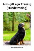 Anti-gift agn Trening (Hundetrening) (eBook, ePUB)