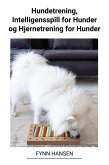 Hundetrening, Intelligensspill for Hunder og Hjernetrening for Hunder (eBook, ePUB) Hundetrening, Intelligensspill for Hunder og Hjernetrening for Hunder (eBook, ePUB)