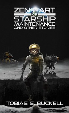 Zen and the Art of Starship Maintenance and Other Stories (eBook, ePUB) - Buckell, Tobias S.