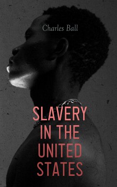 Slavery in the United States (eBook, ePUB) - Ball, Charles