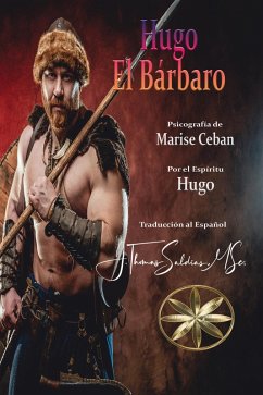 Hugo, el Bárbaro (eBook, ePUB) - Ceban, Marise; Hugo, Por el Espíritu; MSc., J. Thomas Saldias