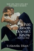 What Jason Doesn't Know (What Jason Doesn't Know Book 1) (eBook, ePUB)