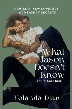 What Jason Doesn't Know (What Jason Doesn't Know Book 1) (eBook, ePUB) - Dian, Yolanda