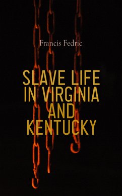 Slave Life in Virginia and Kentucky (eBook, ePUB) - Fedric, Francis