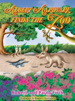 Albert Aardvark Finds the Zoo - Firth, Robert & Paula