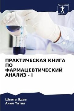 PRAKTIChESKAYa KNIGA PO FARMACEVTIChESKIJ ANALIZ - I - Yadaw, Shweta;Tatiq, Anil