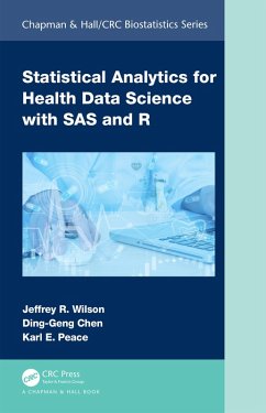 Statistical Analytics for Health Data Science with SAS and R (eBook, ePUB) - Wilson, Jeffrey; Chen, Ding-Geng; Peace, Karl E.