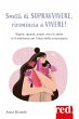 Smetti di sopravvivere, ricomincia a... - Bild 1