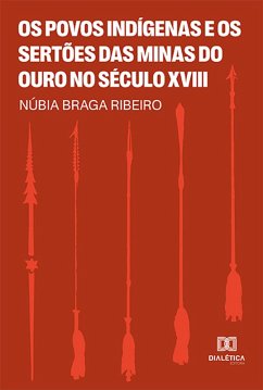 Cover Os Povos Indígenas e os Sertões das Minas do Ouro no Século XVIII (eBook, ePUB)