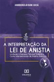 A interpretação da Lei de Anistia conforme o Supremo Tribunal Federal e Corte Interamericana de Direitos Humanos (eBook, ePUB)