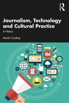Journalism, Technology and Cultural Practice (eBook, ePUB) - Conboy, Martin