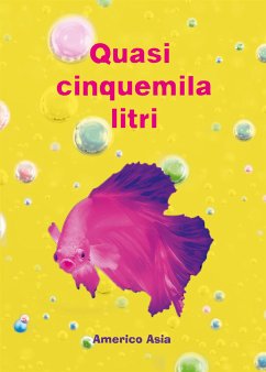 Quasi cinquemila litri (eBook, ePUB) - Asia, Americo