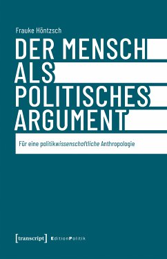 Der Mensch als politisches Argument (eBook, PDF) - Höntzsch, Frauke
