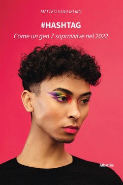 #hashtag. Come un gen Z sopravvive nel 2022 (eBook, ePUB) - Guglielmo, Matteo
