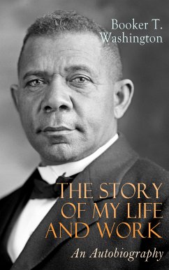 The Story of My Life and Work: An Autobiography (eBook, ePUB) - Washington, Booker T.