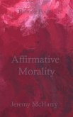 Affirmative Morality (eBook, ePUB)