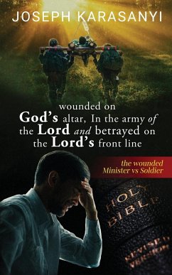 Wounded On God's Altar, In The Army Of The Lord And Betrayed On The Lord's Front Line - Karasanyi, Joseph