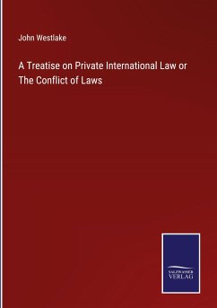 A Treatise on Private International Law or The Conflict of Laws - Westlake, John