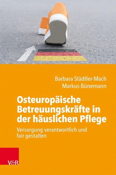 Osteuropäische Betreuungskräfte in der häuslichen Pflege (eBook, PDF) Osteuropäische Betreuungskräfte in der häuslichen Pflege (eBook, PDF)