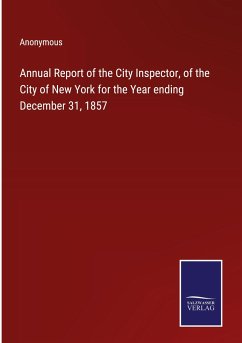 Annual Report of the City Inspector, of the City of New York for the Year ending December 31, 1857 - Anonymous