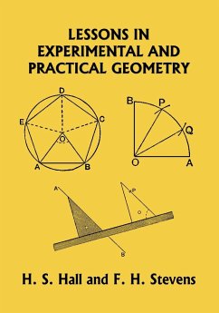 Lessons in Experimental and Practical Geometry (Yesterday's Classics) - Hall, H. S.; Stevens, F. H.