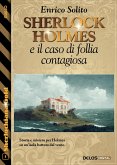 Sherlock Holmes e il caso di follia contagiosa (eBook, ePUB)