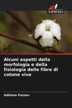 Alcuni aspetti della morfologia e della fisiologia delle fibre di cotone vive - Paiziev, Adkham