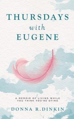Thursdays with Eugene (eBook, ePUB) - Dinkin, Donna R. Thursdays with Eugene (eBook, ePUB) - Dinkin, Donna R.