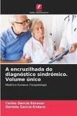 A encruzilhada do diagnóstico sindrómico. Volume único