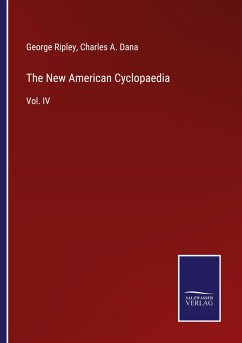 The New American Cyclopaedia - Ripley, George; Dana, Charles A.