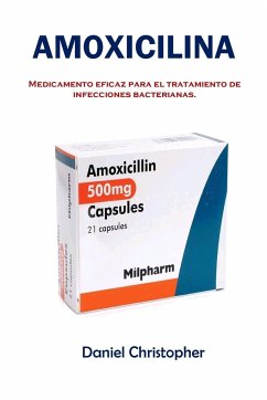 Amoxicilina: Medicamento eficaz para el tratamiento de infecciones bacterianas. - Christopher, Daniel
