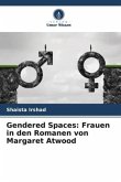 Gendered Spaces: Frauen in den Romanen von Margaret Atwood