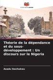 Théorie de la dépendance et du sous-développement : Un discours sur le Nigeria