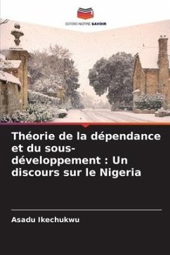 Théorie de la dépendance et du sous-développement : Un discours sur le Nigeria - Ikechukwu, Asadu