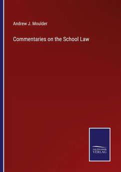 Commentaries on the School Law - Moulder, Andrew J.