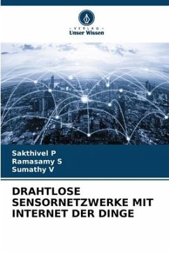 DRAHTLOSE SENSORNETZWERKE MIT INTERNET DER DINGE - P, Sakthivel;S, Ramasamy;V, Sumathy