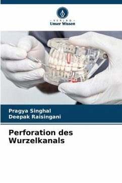 Perforation des Wurzelkanals - SINGHAL, PRAGYA;Raisingani, Deepak