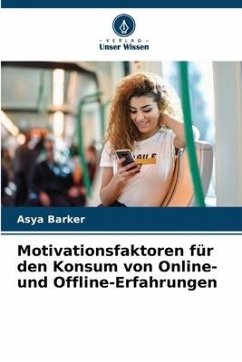 Motivationsfaktoren für den Konsum von Online- und Offline-Erfahrungen - Barker, Asya