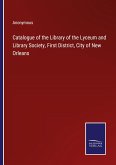 Catalogue of the Library of the Lyceum and Library Society, First District, City of New Orleans