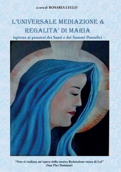 L'universale mediazione & regalità di Maria - Lullo, Rosaria