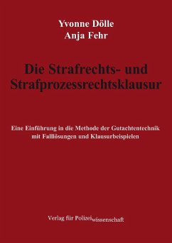 Die Strafrechts- und Strafprozessrechtsklausur - Dölle, Yvonne;Fehr, Anja