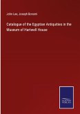 Catalogue of the Egyptian Antiquities in the Museum of Hartwell House