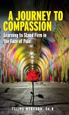 A Journey to Compassion: Learning to Stand Firm in the Face of Pain