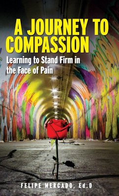 A Journey to Compassion: Learning to Stand Firm in the Face of Pain - Mercado, Felipe