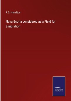 Nova-Scotia considered as a Field for Emigration - Hamilton, P. S.