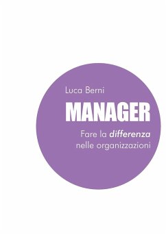 Manager - Fare la differenza nelle organizzazioni - Berni, Luca