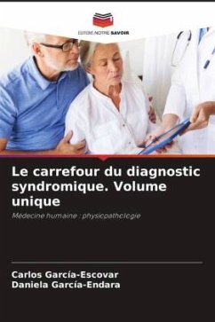 Le carrefour du diagnostic syndromique. Volume unique - García-Escovar, Carlos;García-Endara, Daniela