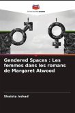 Gendered Spaces : Les femmes dans les romans de Margaret Atwood