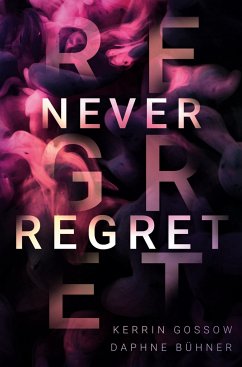 Never Regret - Bühner, Daphne;Gossow, Kerrin;Alphia, D.K.