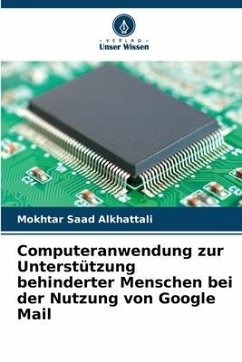 Computeranwendung zur Unterstützung behinderter Menschen bei der Nutzung von Google Mail - Saad Alkhattali, Mokhtar